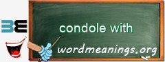 WordMeaning blackboard for condole with